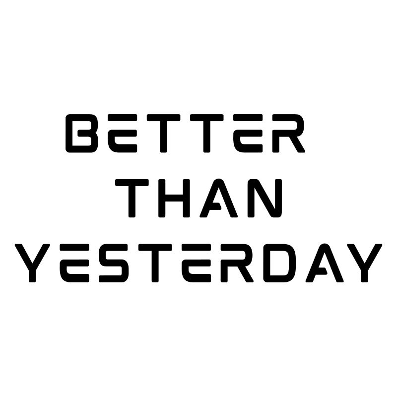 Better Than Yesterday