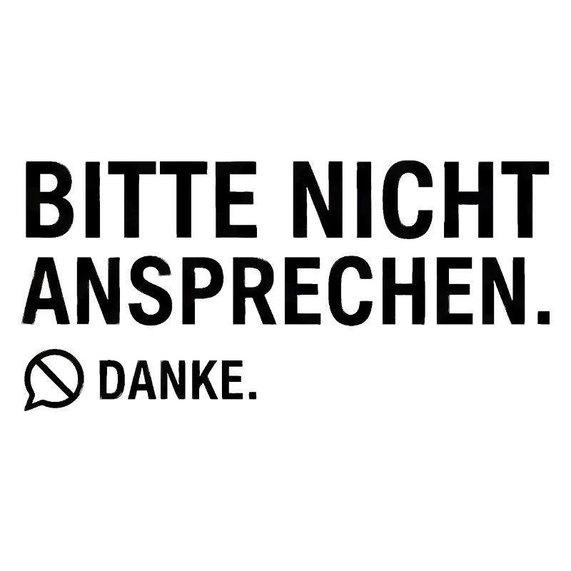 Bitte nicht ansprechen. Danke. | Introvertiert
