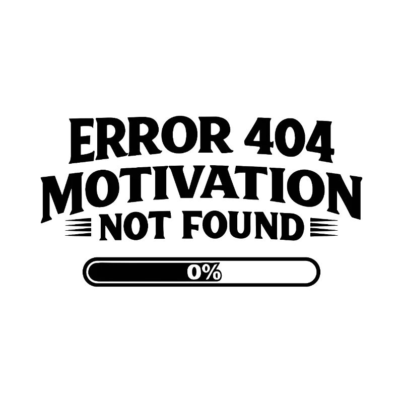 Error 404 Motivation not found Lustiger Spruch
