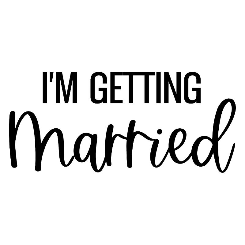 I'm Getting Married Bride Bride Wedding Bachelor Party