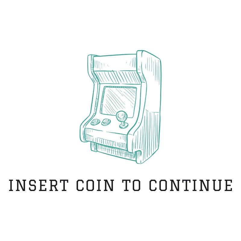 Insert Coin to Continue - Retro Arcade Vibes