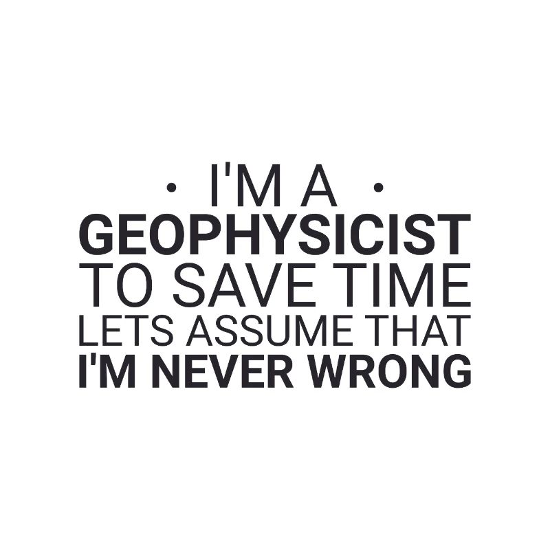 Geophysicist Never Wrong Geophysics