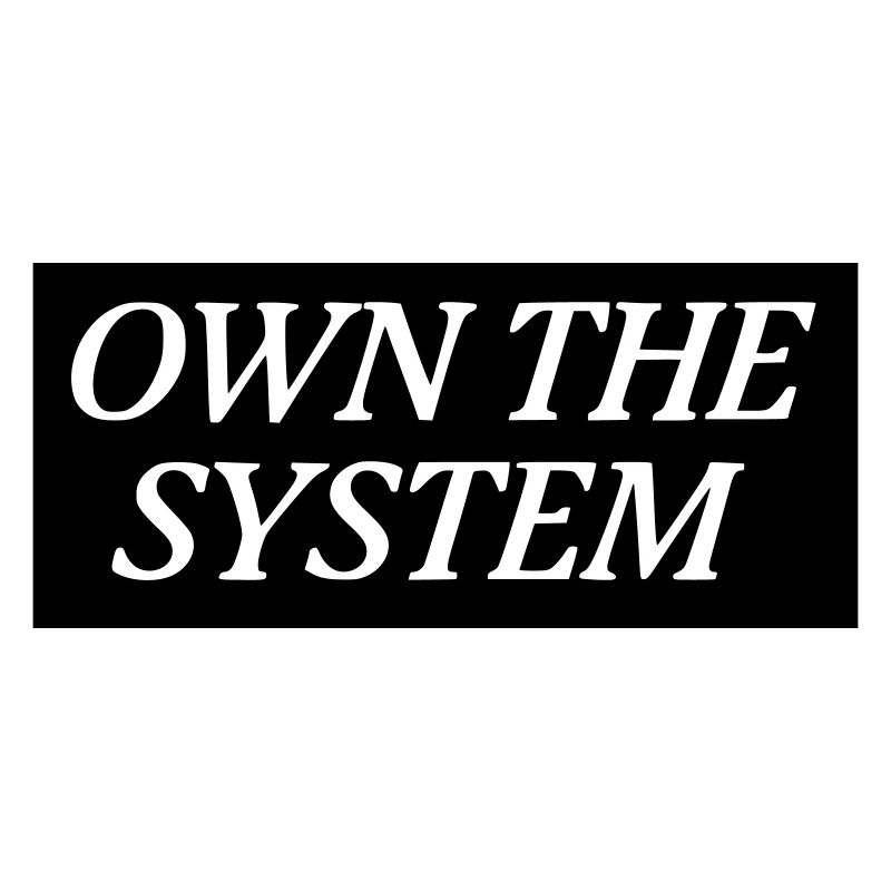 Own the System - Das eigene System