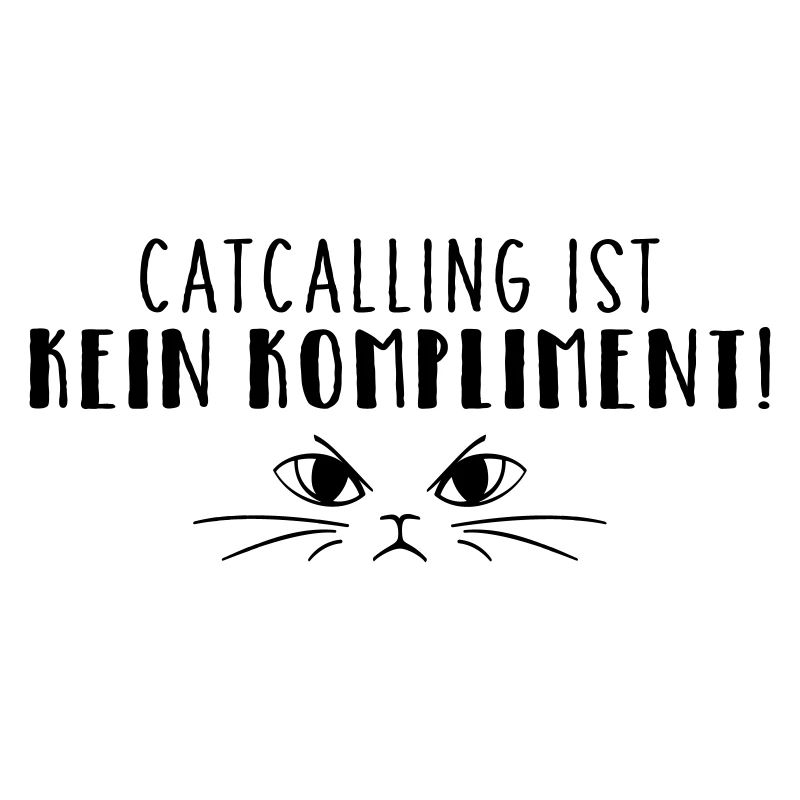 Catcalling ist kein Kompliment!