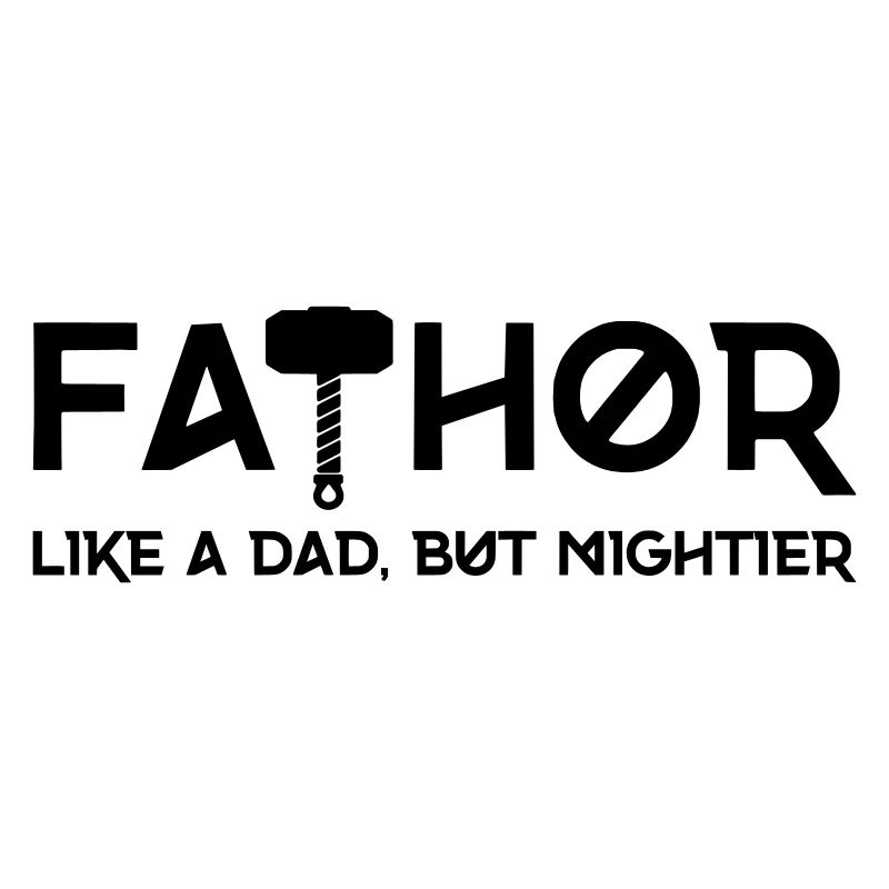 FATHOR - Comme un papa, mais en plus puissant