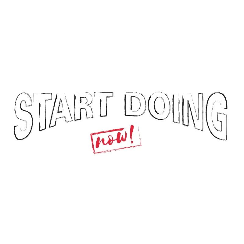 Start Doing now