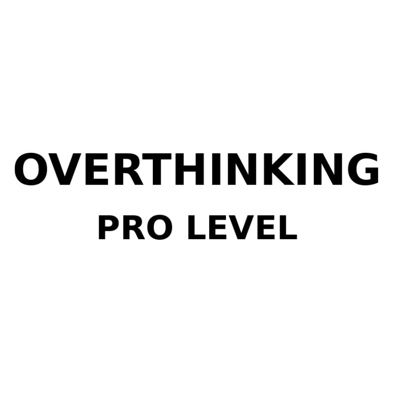 Overthinking Pro Level