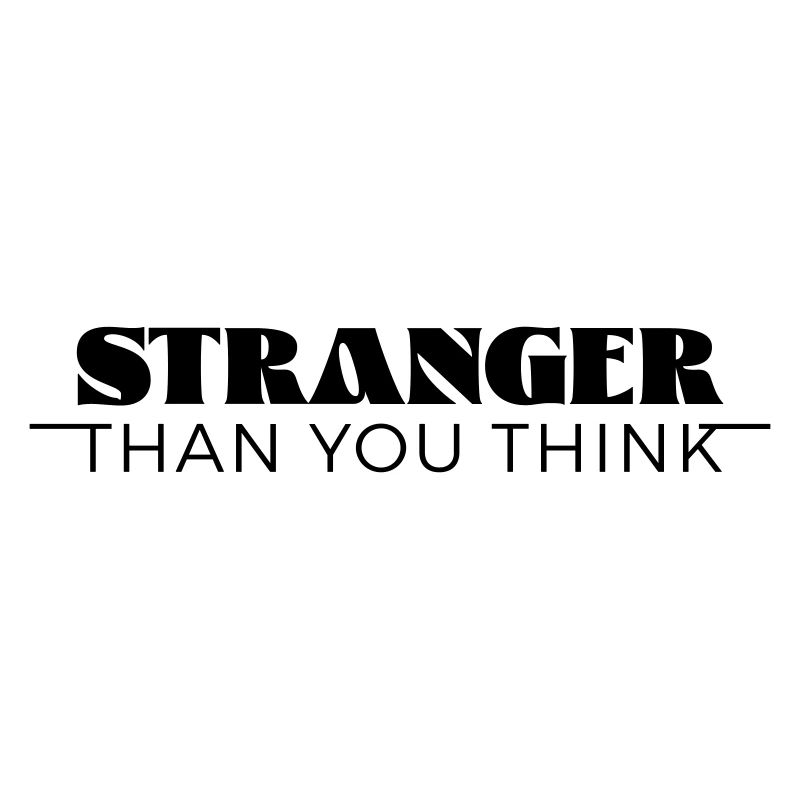 Stranger than you think