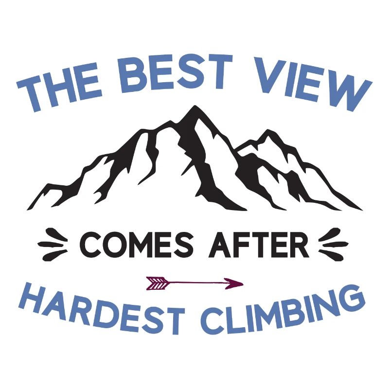 Mountains-The Best View Comes After Hardest Climbs