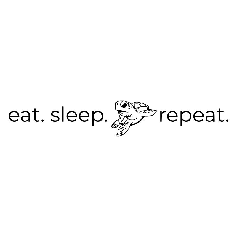 Eat Sleep [Turtle] Repeat