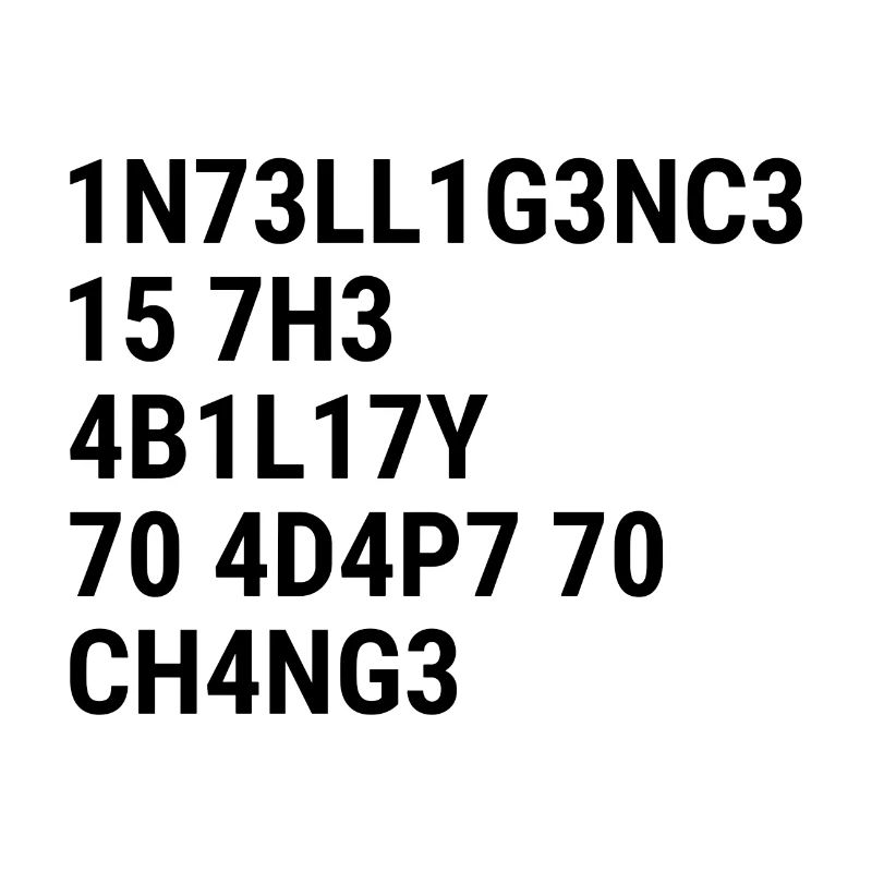 L’intelligence, c’est la capacité à s’adapter au changement.
