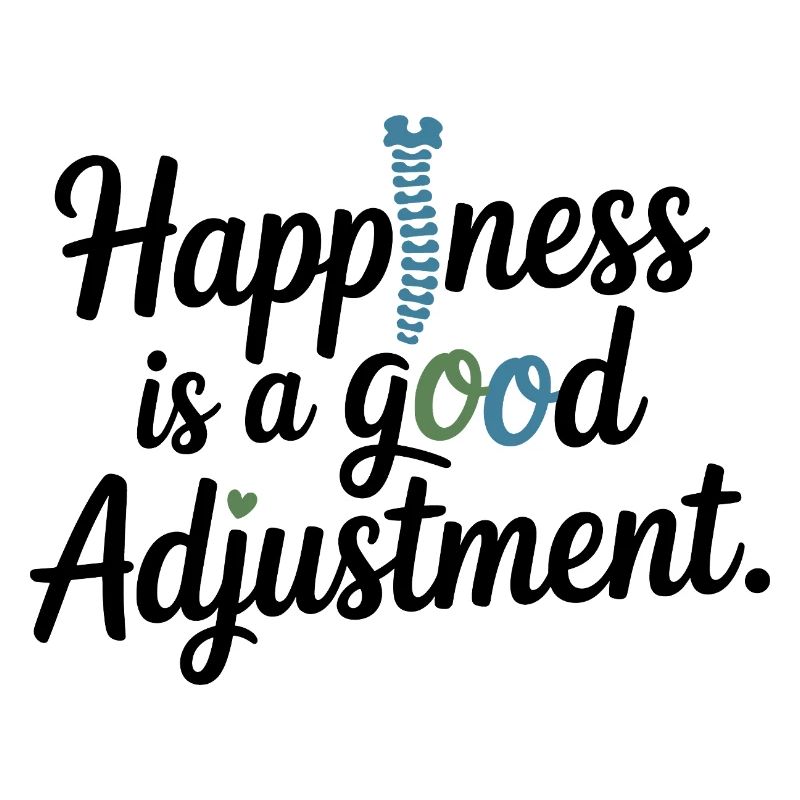Chiropractor Happiness Is A Good Adjustment Expert