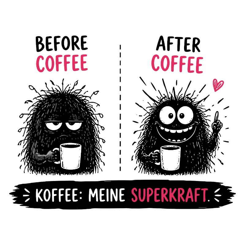  Before Coffee After Coffee Kaffee Meine