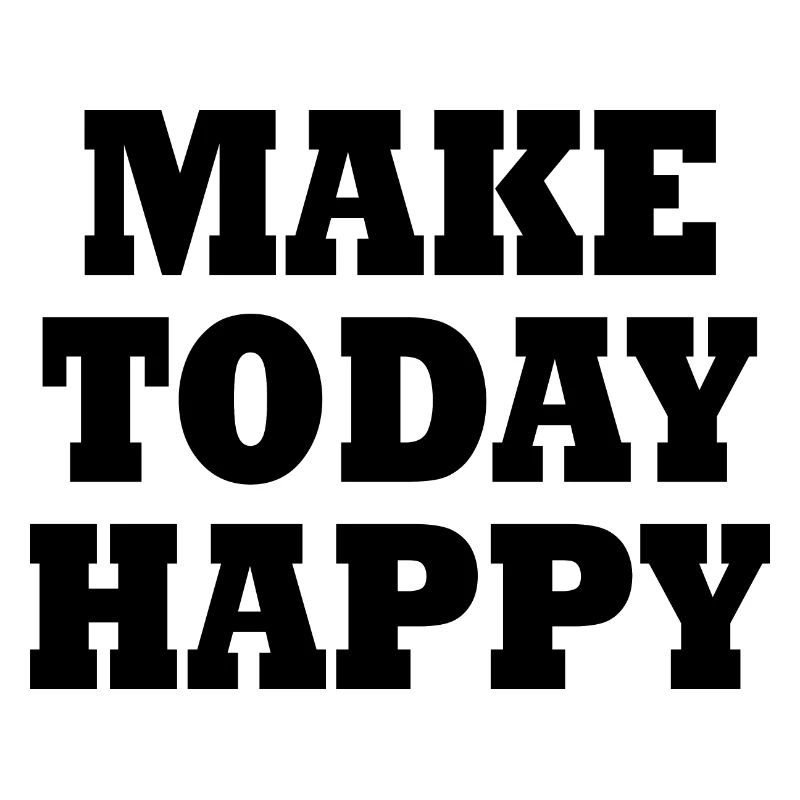 Make today happy