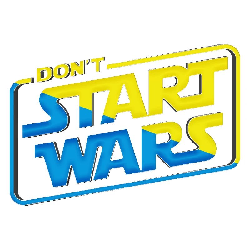 Don't start wars support Ukraine