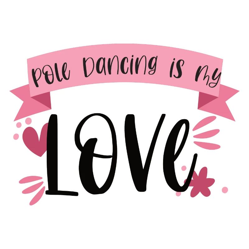 Pole Dancing is my love - Tänzerin Geschenk