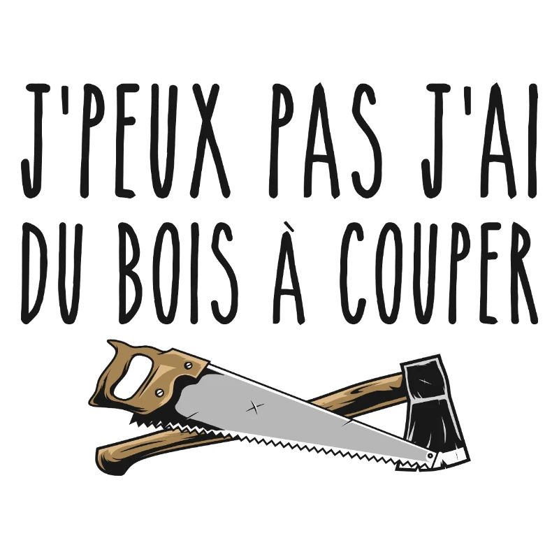 J’peux pas j’ai du bois à couper