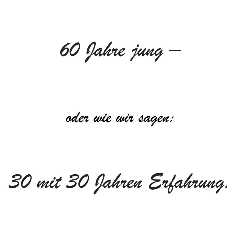 60 ans – 30 ans d’expérience
