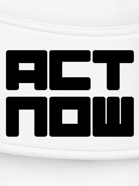 act now