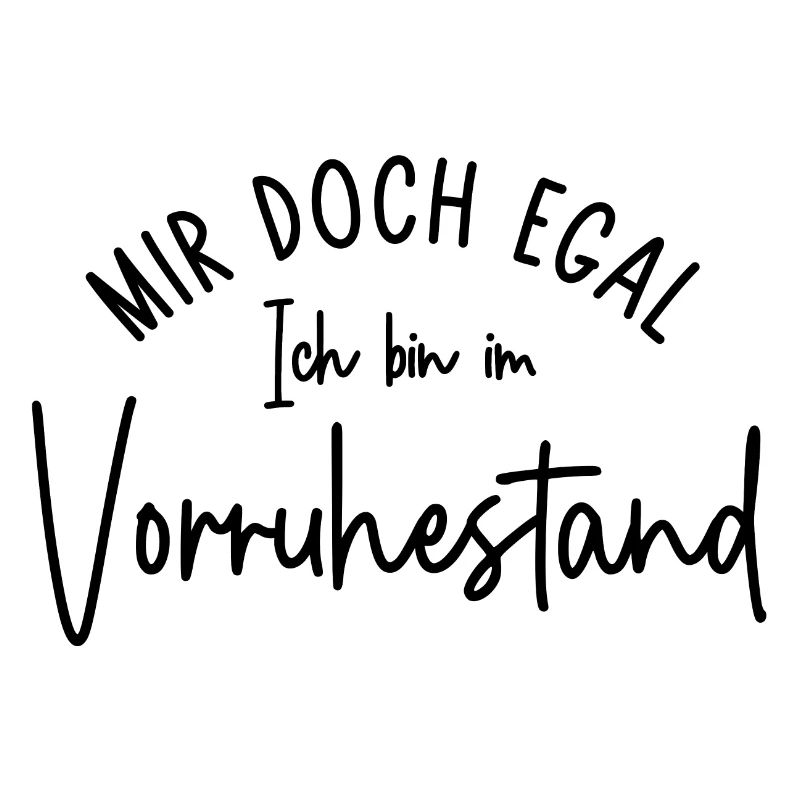 Mir doch egal Ich bin im Vorruhestand Geschenk