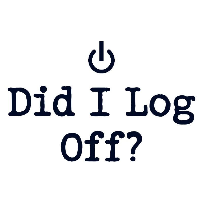 Did I Log Off? Abgemeldet Power-Symbol