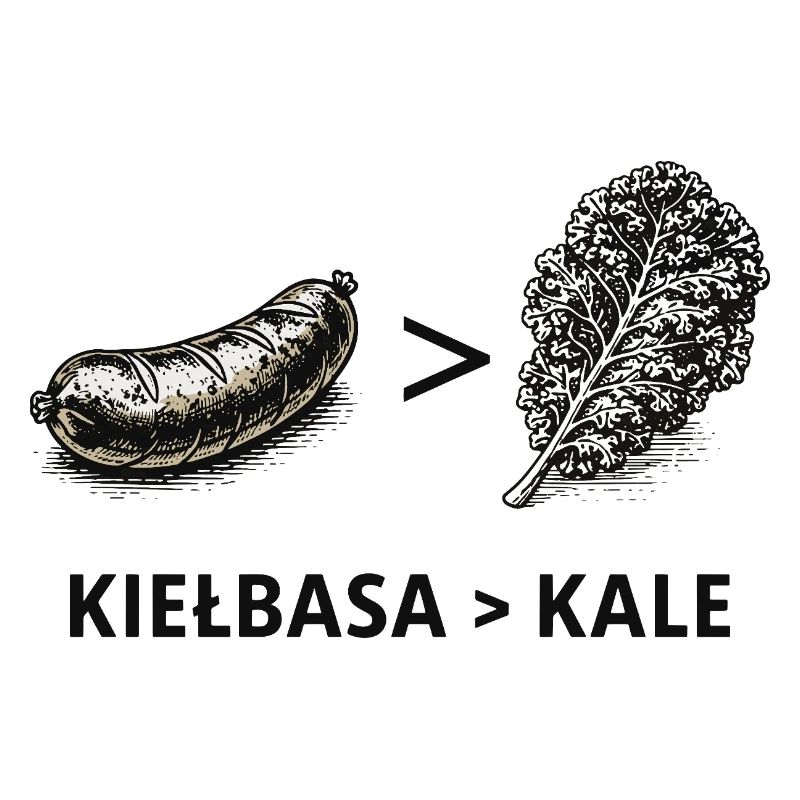 Kielbasa Greater Than Kale