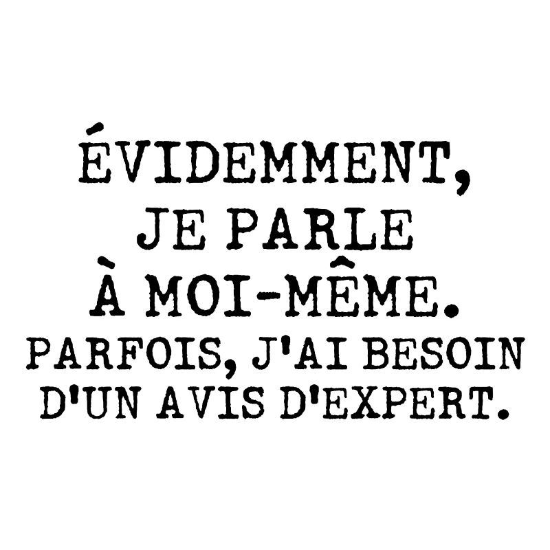 Évidemment, je parle à moi-même