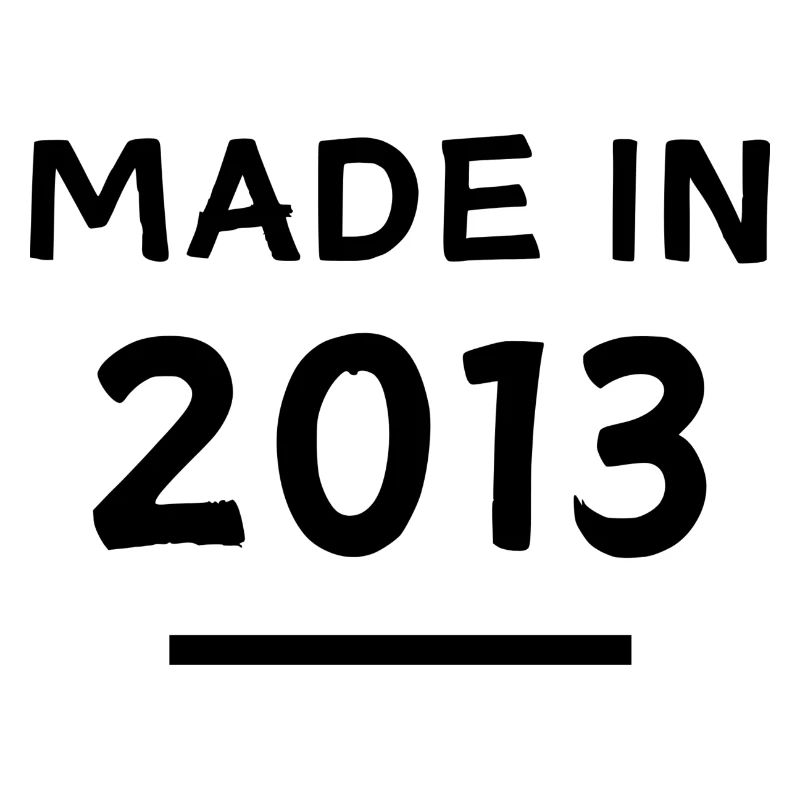 Fabriqué en 2013 - Année de naissance / Anniversaire