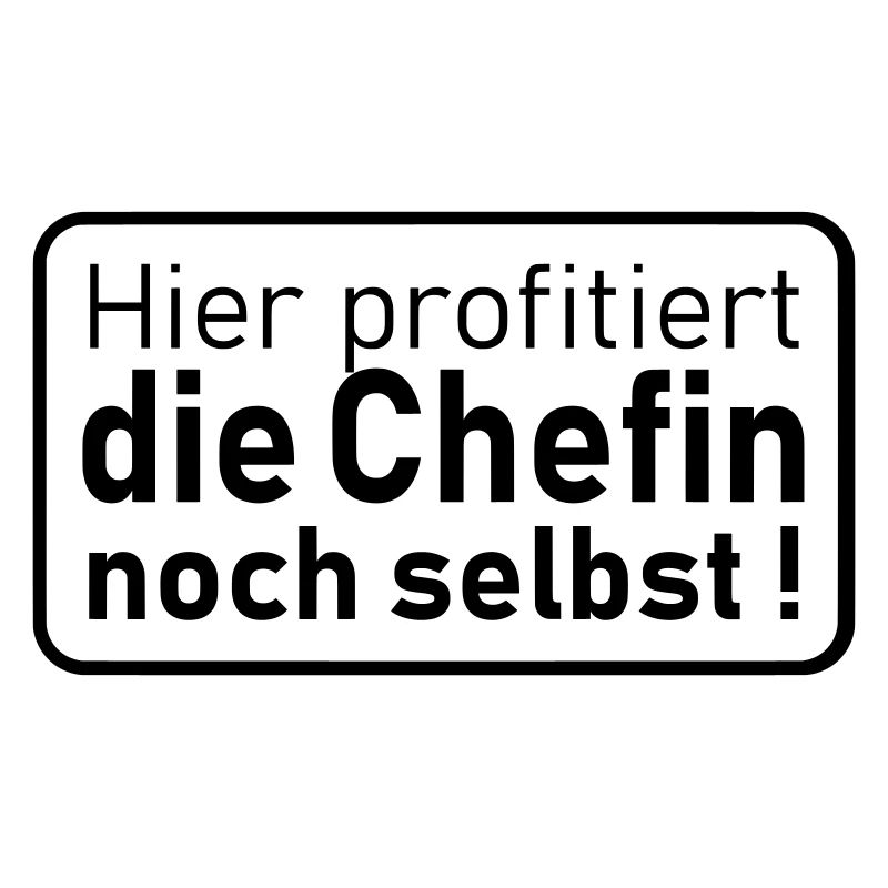 die Chefin noch selbst