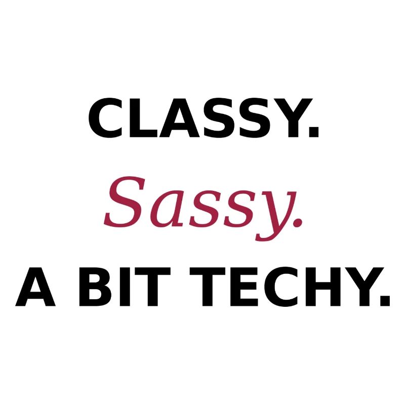 Classy Sassy Techy - Women in Tech Statement