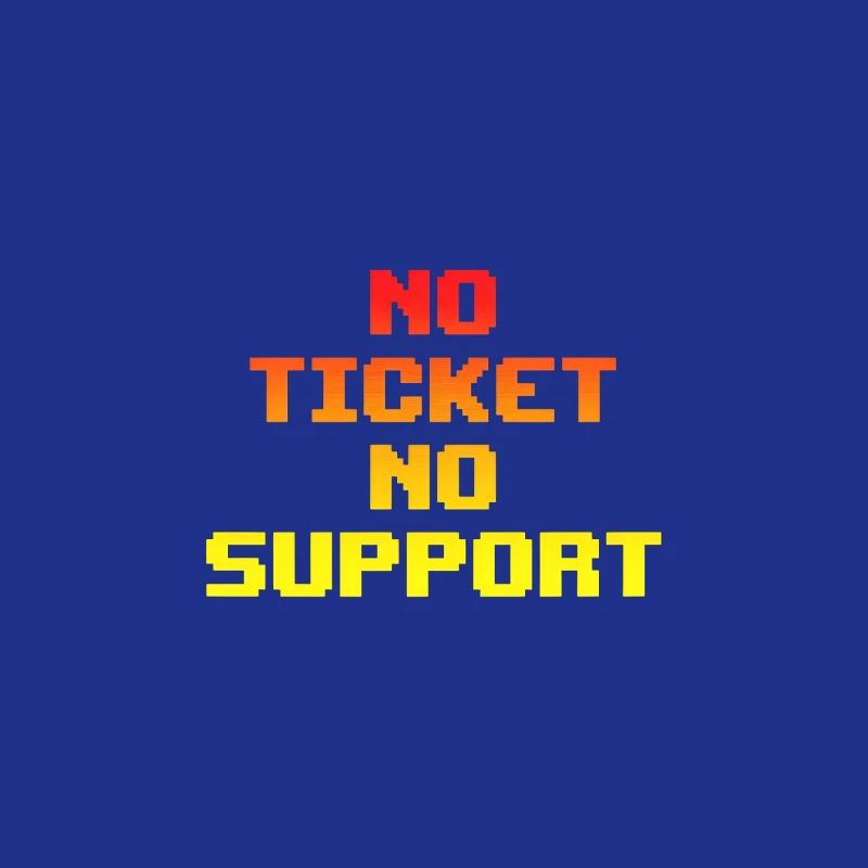 No Ticket No Support Computer Scientist IT Administrator