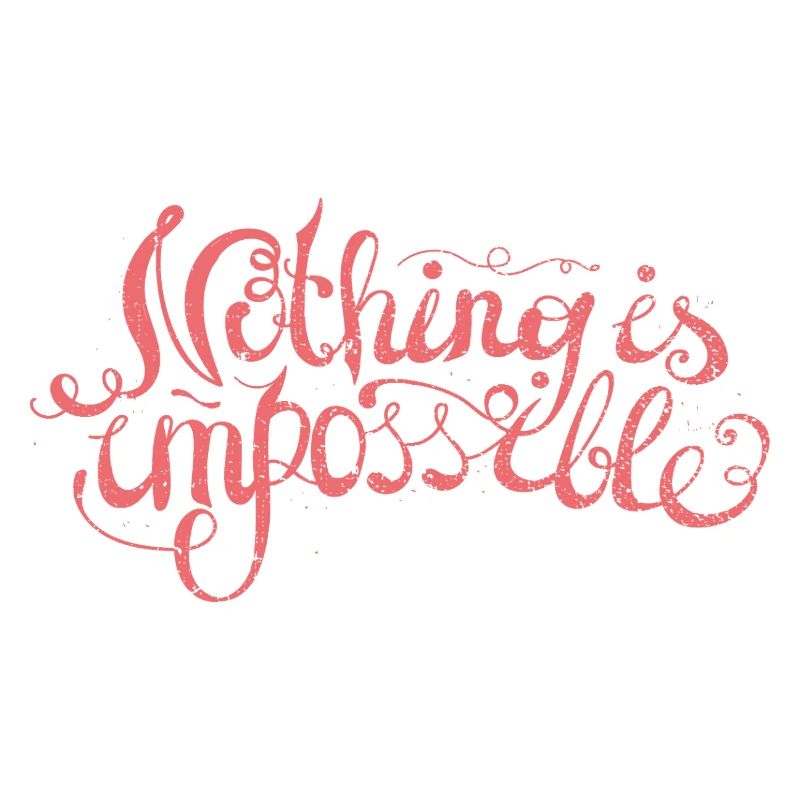 Nothing is impossible