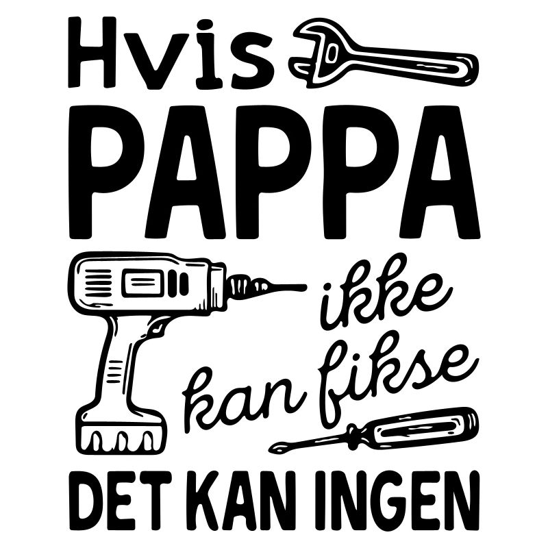 If dad can't fix it, no one can.