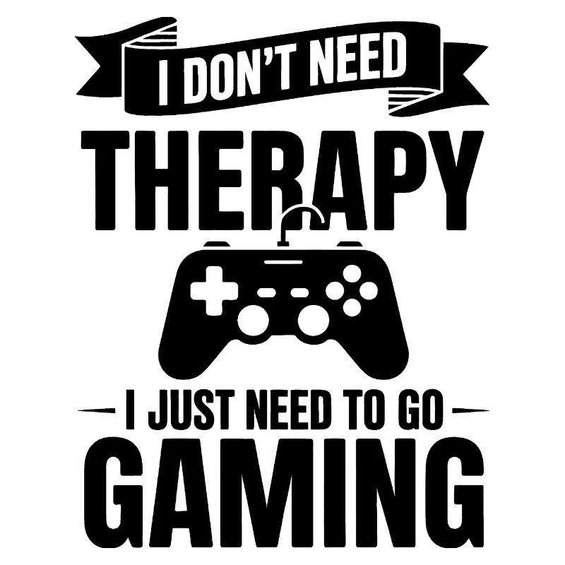 I dont need Therapy, I just need Gaming