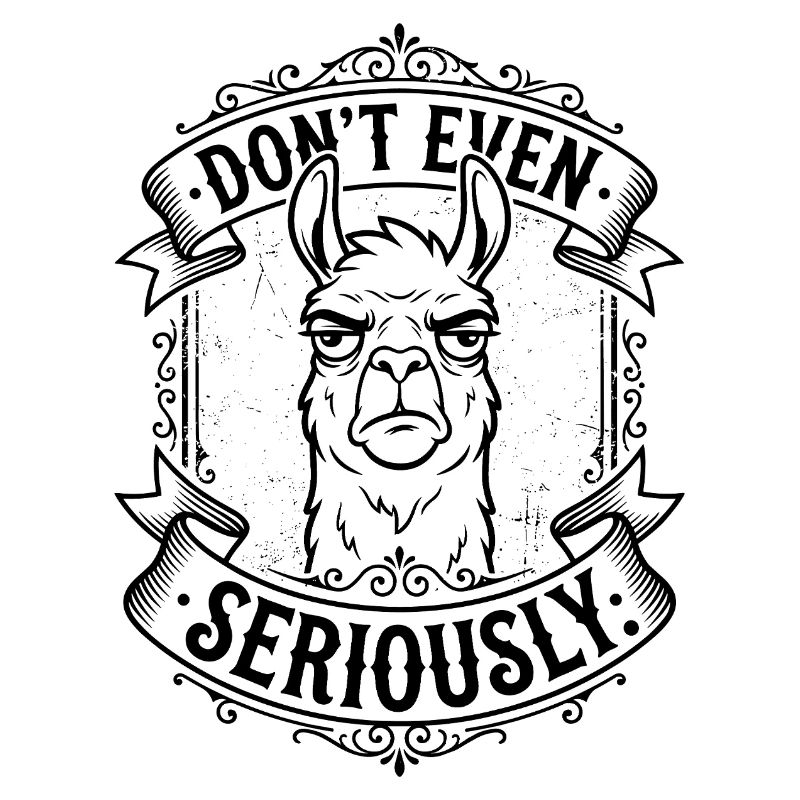 Don’t Even - Lama Design