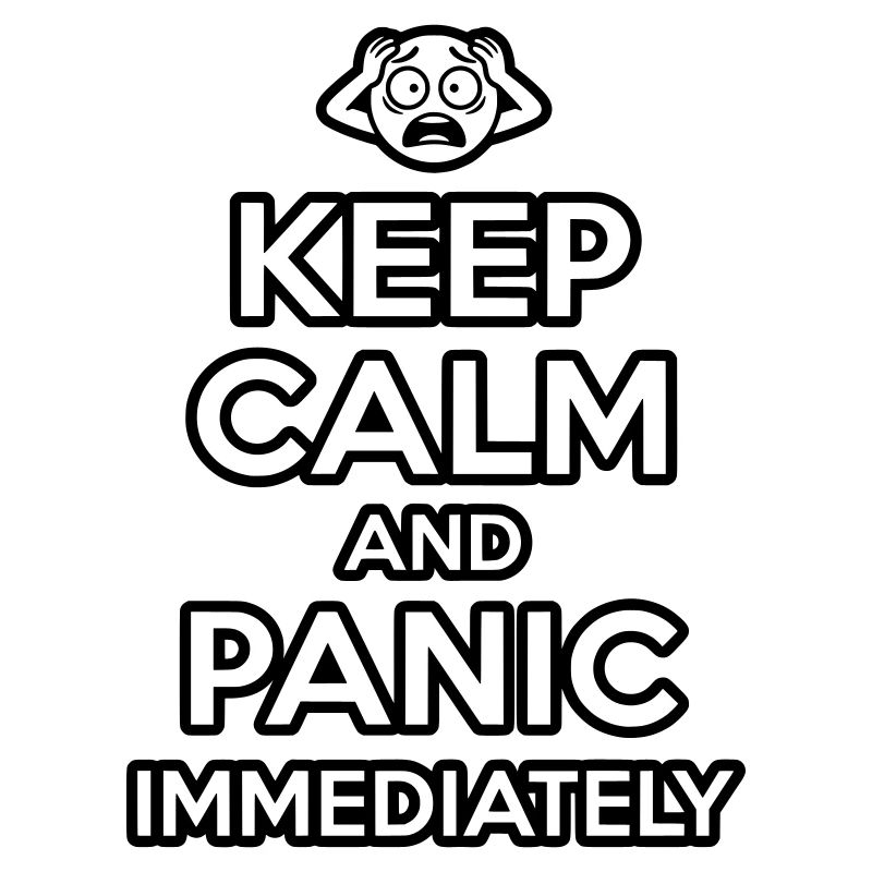 Panic Immediately - Funny Sarcastic Meme