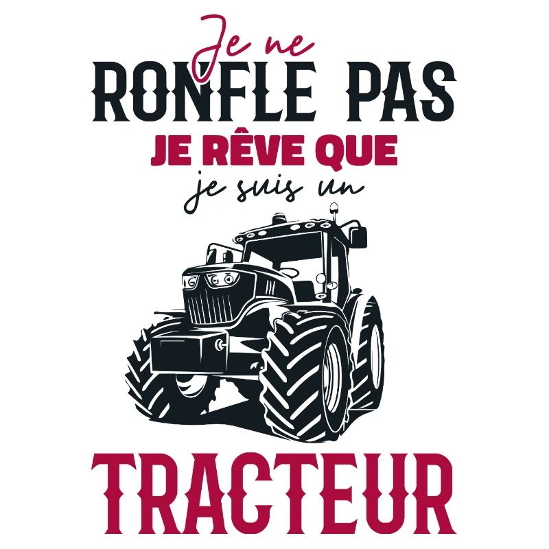 I don't snore, I dream that I'm a tractor