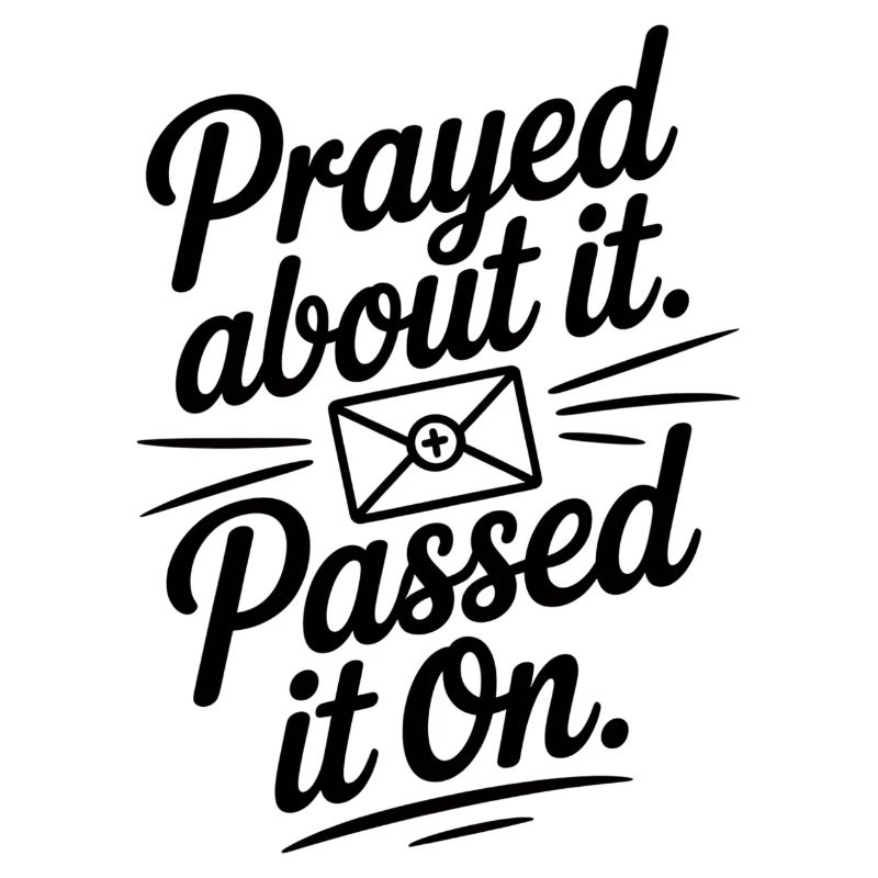 Prayed About It Passed It On Gebet