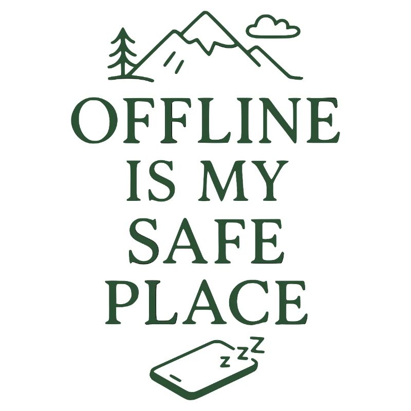 Offline Is My Safe Place – Nature & Tranquility Design