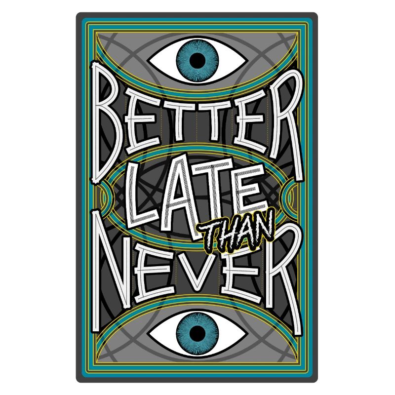 BetterLateThanNever_Original