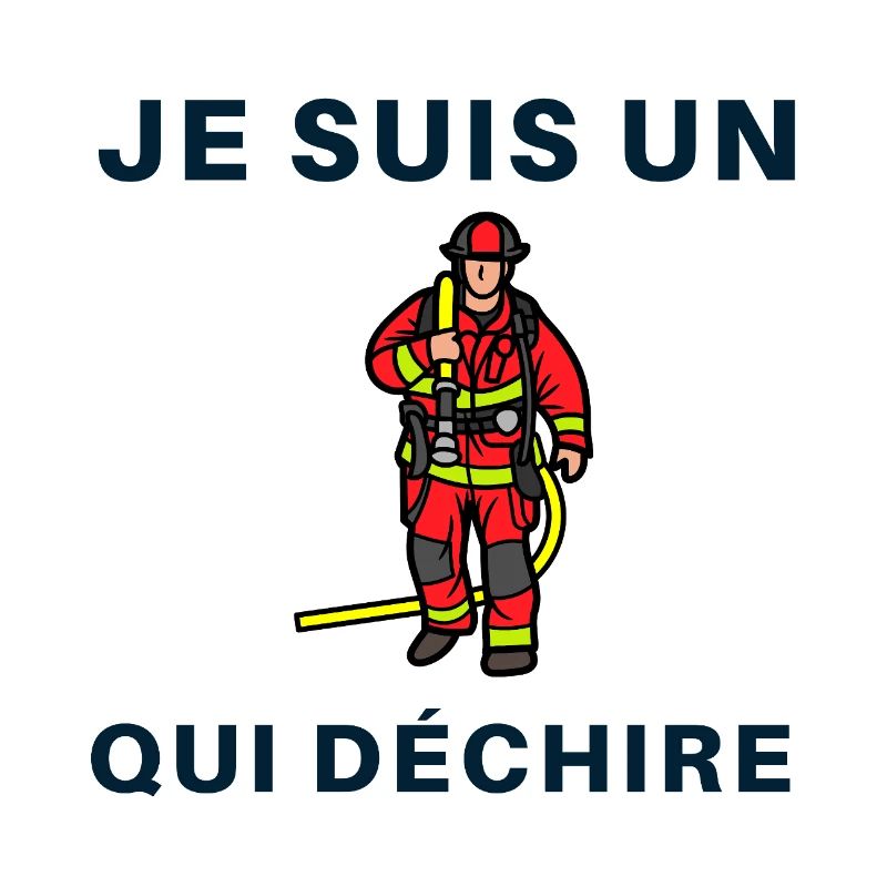 Je suis un pompier qui déchire