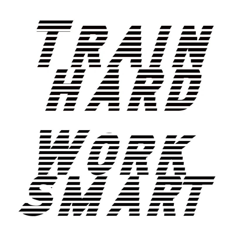 train hard - work smart