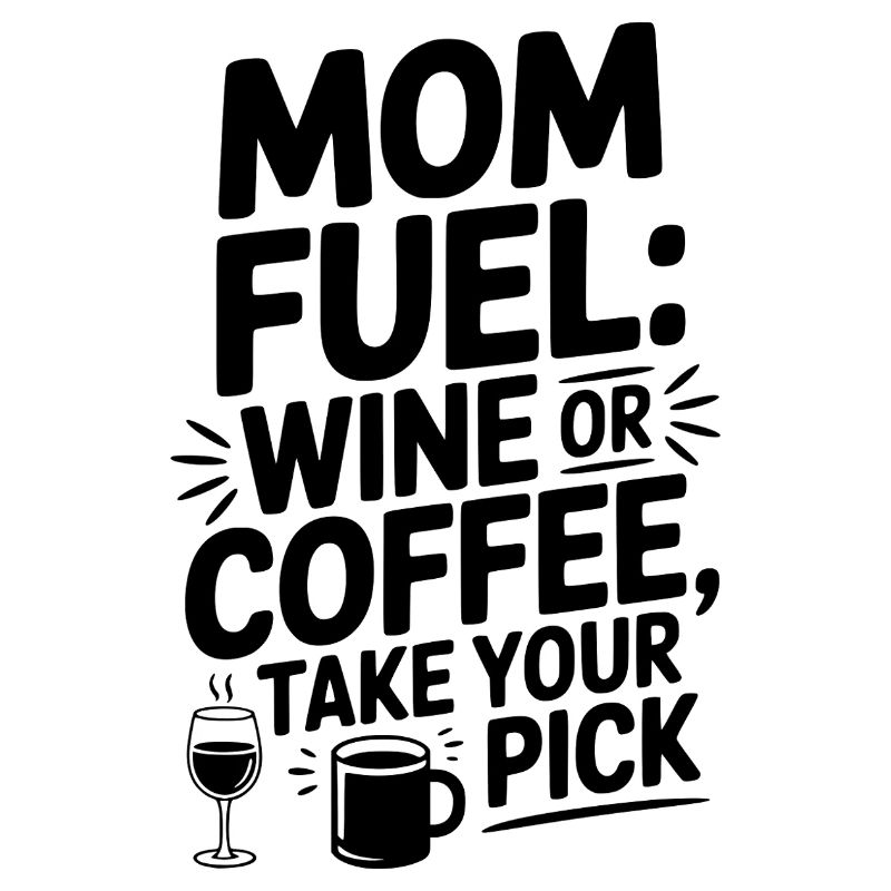 Mom Fuel: Wein oder Kaffee wählen Sie aus