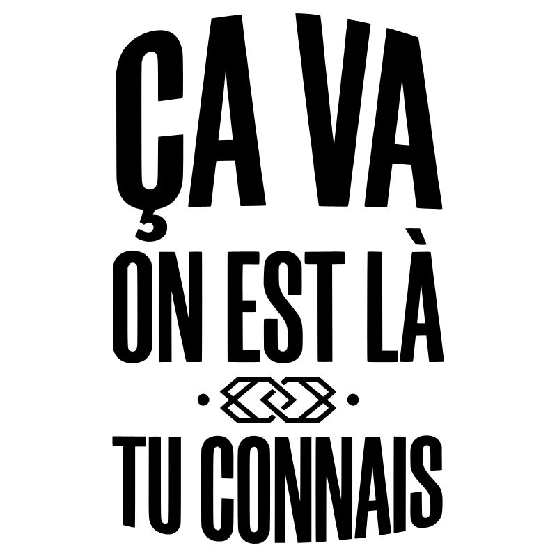Ça Va On Est Là Tu Connais - Slogan Urbain 