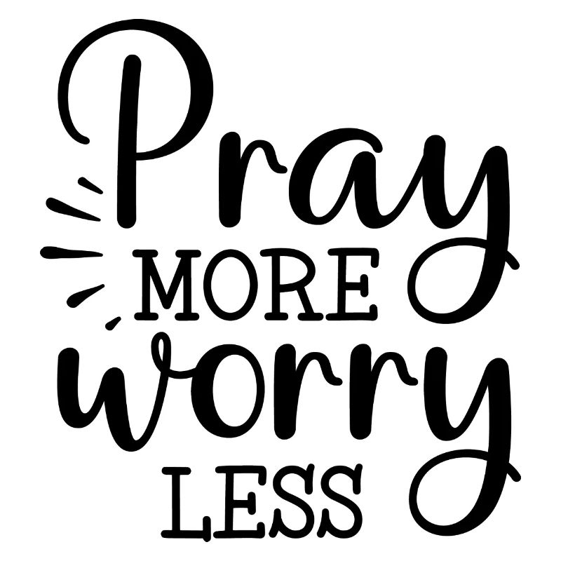 Priez plus, inquiétez-vous moins