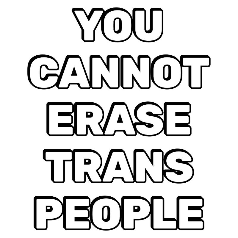 You cannot erase trans people