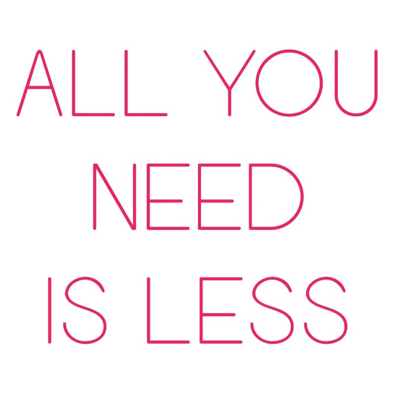 Minimalism - All You Need is Less