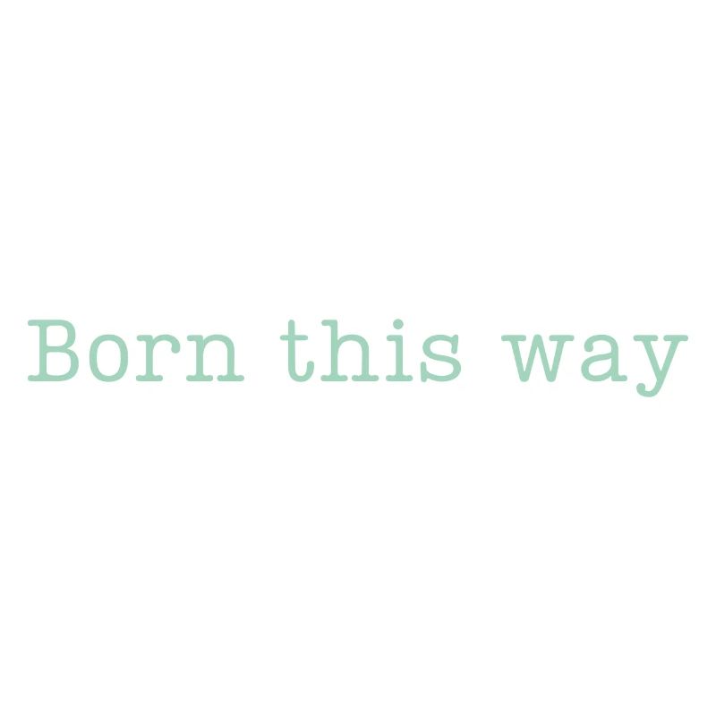 BORN THIS WAY - Sei einfach du selbst und lebe es!