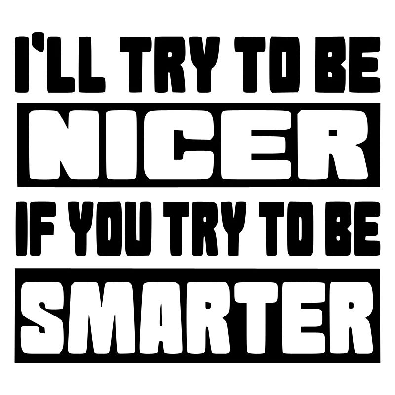 Ich werde versuchen, netter zu sein #