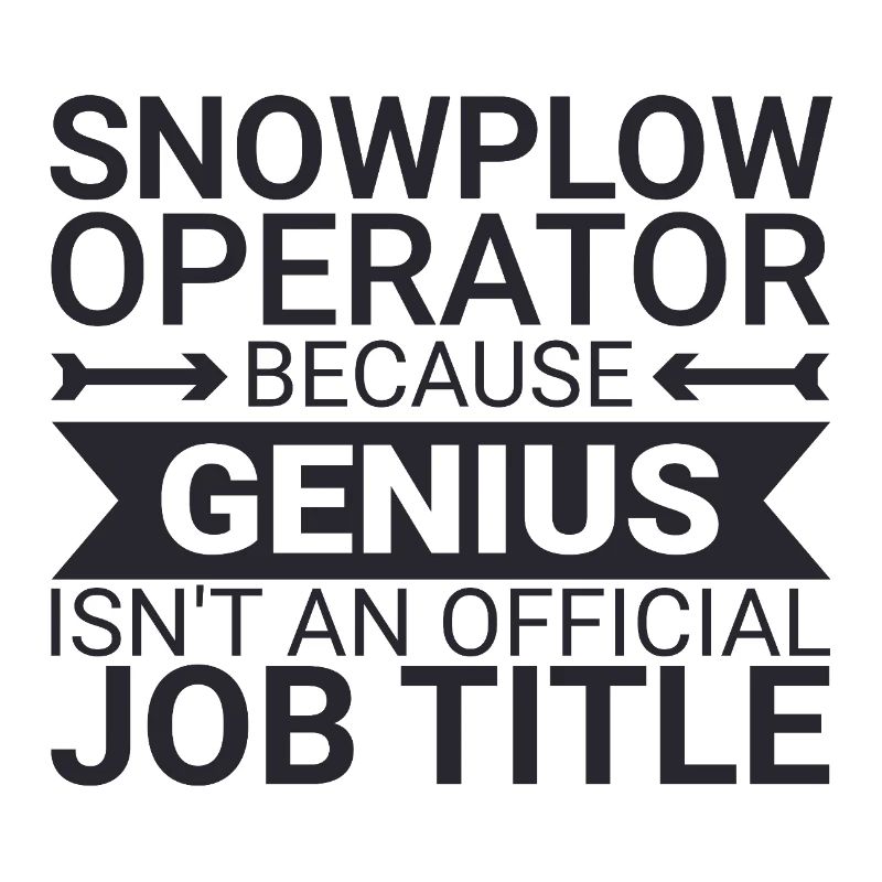 Snowplow Operator Genius Snow Plow Driver